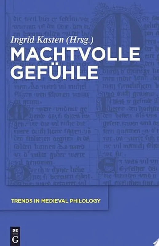 Machtvolle Gefühle (Trends in Medieval Philology, V. 24) - Ingrid Kasten Superprijs