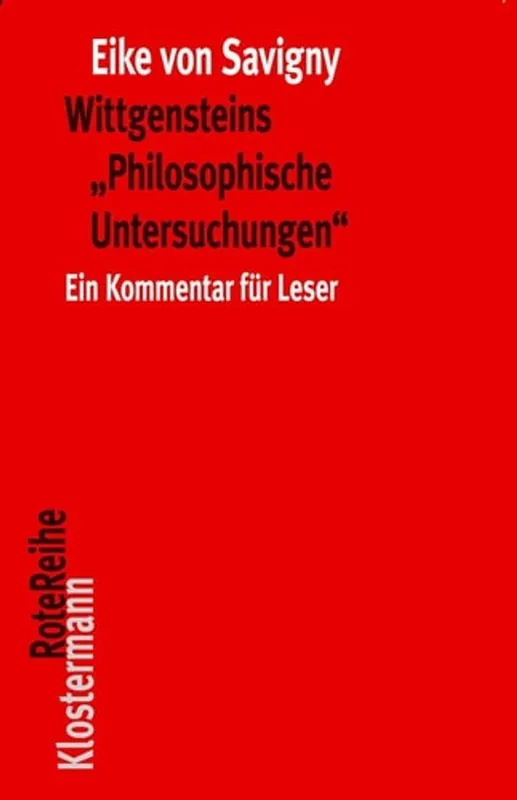 Meest Verkocht Wittgensteins 'Philosophische Untersuchungen': Ein Kommentar Fur Leser (in Einem Band) (Klostermann Rotereihe) (German Edition) - Eike Von Savigny