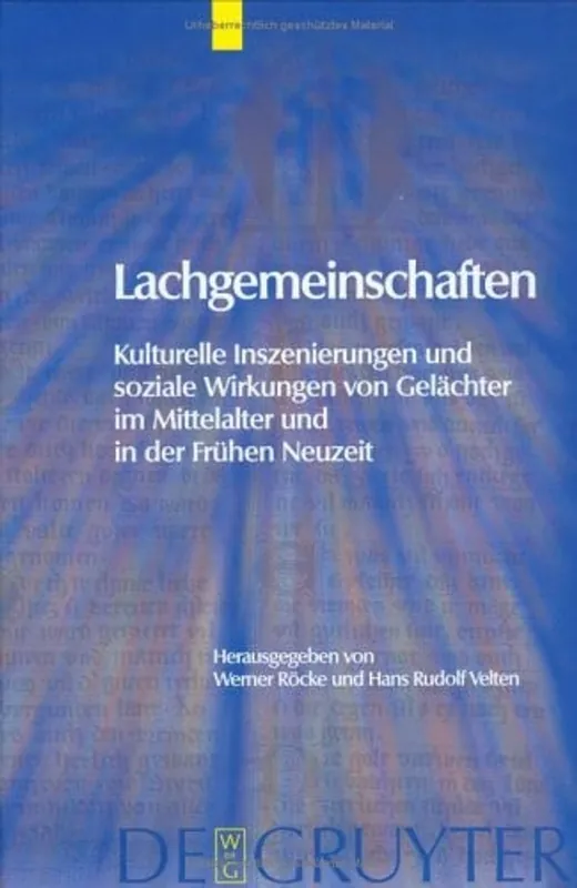 Finale Uitverkoop Lachgemeinschaften: Kulturelle Inszenierungen Und Soziale Wirkungen Von Gelachter Im Mittelalter Und in Der Neuzeit (Trends in Medieval Philology) (German Edition) - Hans Rudolf Velten Werner Rocke