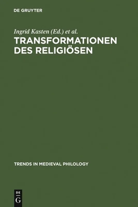 Transformationen des Religiösen: Performativität und Textualität im geistlichen Spiel (Trends in Medieval Philology) (German Edition) - Ingrid Kasten Goedkoop