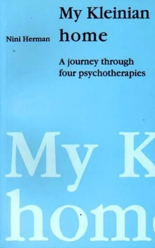 My Kleinian Home: A Journey Through Four Psychotherapies - Nini Herman Meest Verkocht