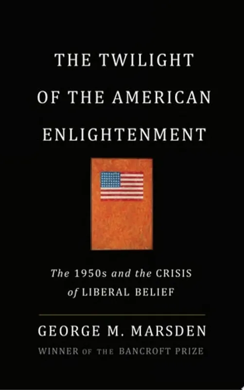 Direct Verzonden The Twilight of the American Enlightenment The 1950s and the Crisis of Liberal Belief - George Marsden