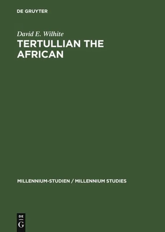 Tertullian the African: An Anthropological Reading of Tertullian's Context and Identities (Millennium-Studien / Millennium Studies) - David E. Wilhite Finale Uitverkoop