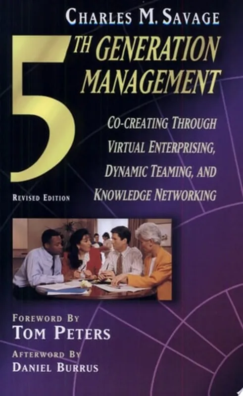 Fifth Generation Management Co-creating Through Virtual Enterprising, Dynamic Teaming, and Knowledge Networking - Charles M. Savage Dagaanbieding