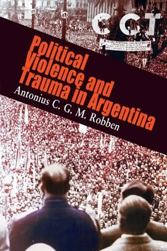 Political Violence and Trauma in Argentina (The Ethnography of Political Violence) - Antonius C. G. M. Robben Gratis Retour