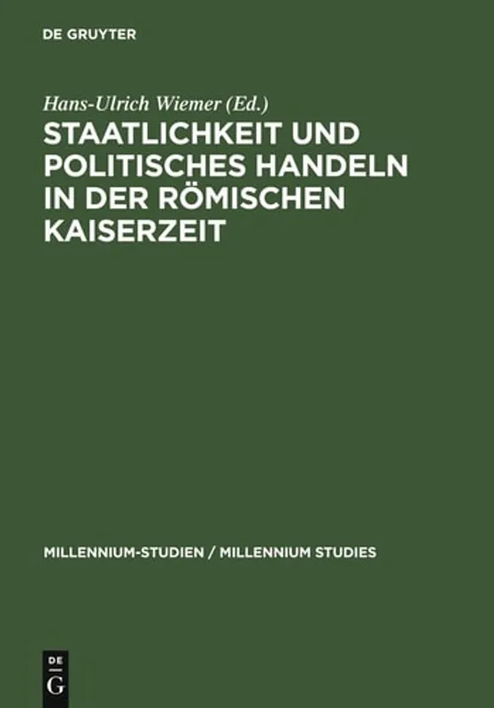 Gereduceerde Prijs Staatlichkeit und politisches Handeln in der romischen Kaiserzeit (Millennium-Studien/Millennium Studies 10) (German Edition) - Hans-Ulrich Wiemer