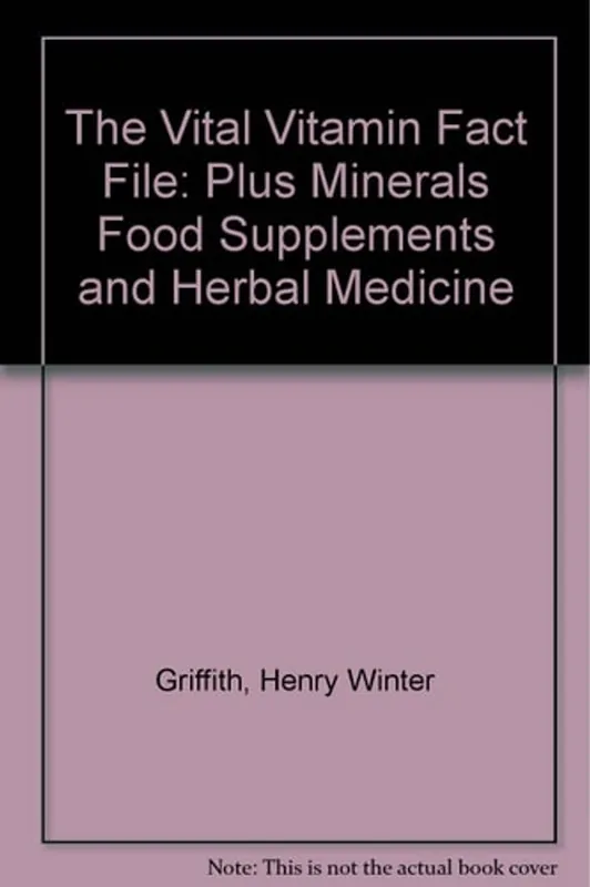 Aanbieding The Vital Vitamin Fact File: Plus Minerals Food Supplements and Herbal Medicine - Henry Winter Griffith