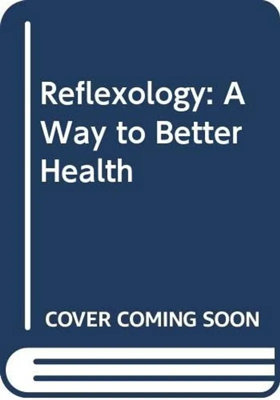 REFLEXOLOGY - A WAY TO BETTER HEALTH - Nicola M. Hall Must-Have