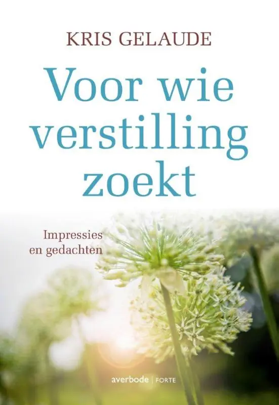 Voor wie verstilling zoekt - Kris Gelaude Alleen Vandaag