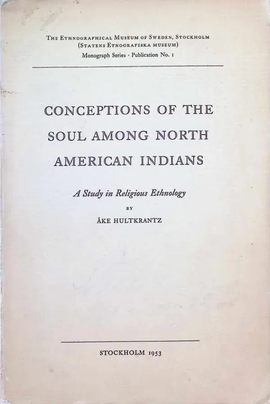 Rechtstreeks Van De Fabrikant Conceptions of the soul among North American Indians , A study in Religious Ethnology - Ake Hultkrantz