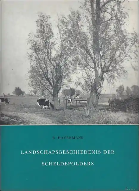 Landschapsgeschiedenis der Scheldepolders. bijdrage tot de landschapgeschiednis der scheldepolders op de Antwerpse rechteroever. - HAVERMANS, R.; Uitverkoop