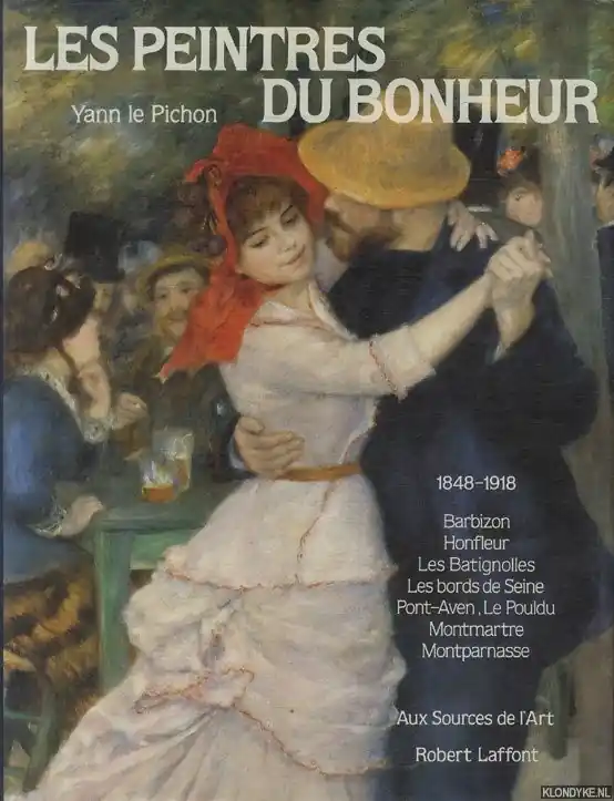 Flitsaanbieding Les peintres du bonheur 1848-1918. Barbizon, Honfleur, Les Batignolles, Les bords de Seine, Pont-Aven, Le Pouldu, Montmartre, Montparnasse - Pichon, Yann le