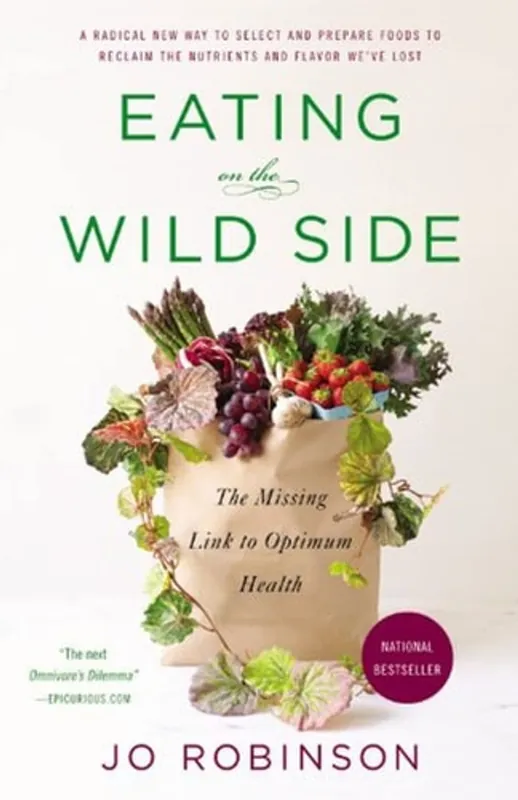 Eating on the Wild Side: The Missing Link to Optimum Health - Jo Robinson Merkproduct