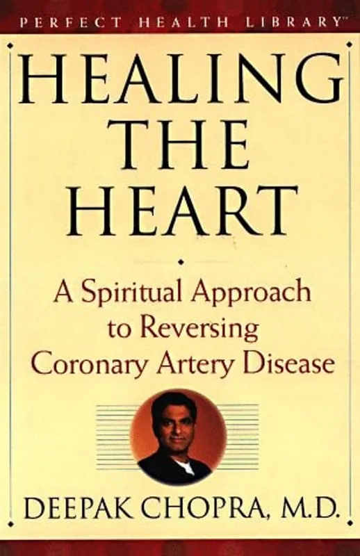 Bestseller Healing the Heart: A Spiritual Approach to Reversing Coronary Artery Disease (Perfect Health Library) - Deepak Chopra M.D.