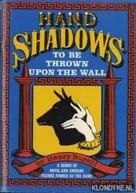Hand shadows to be thrown upon the wall: a series of novel and amusing figures formed by the hand: from original designs - Bursill, Henry Must-Have