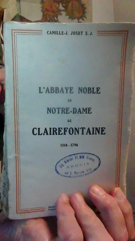 Alleen Vandaag L'abbaye noble de Notre-Dame de Clairefontaine 1216-1796 - JOSET Camille-J. S.J.