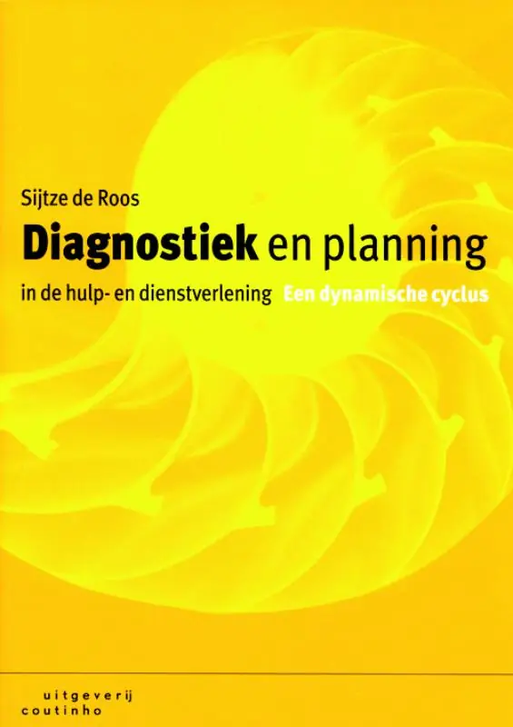Diagnostiek en planning in de hulp- en dienstverlening - Sijtze De Roos Alleen Vandaag