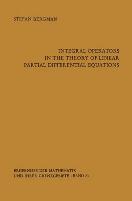Integral Operators in the Theory of Linear Partial Differential Equations (Ergebnisse der Mathematik und ihrer Grenzgebiete. 2. Folge) - Bergman s Veilige Betaling