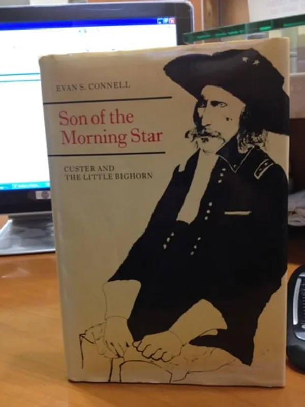 Son of the Morning Star: Custer and the Little Bighorn - Connell S. Evan Must-Have