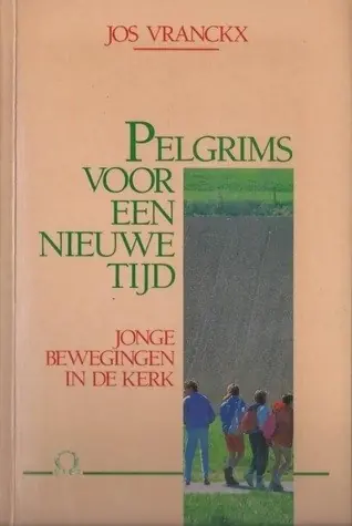 Pelgrims voor een nieuwe tijd - Jos Vranckx Seizoensaanbieding