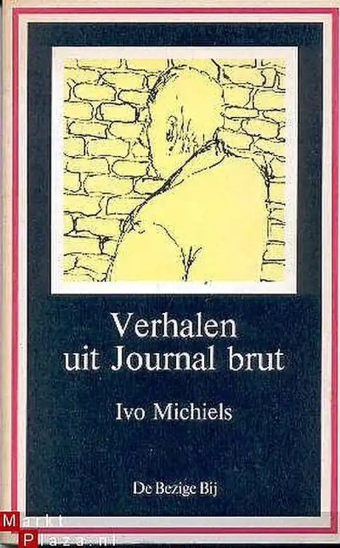 Betrouwbaar Verhalen uit Journal brut - Ivo Michiels