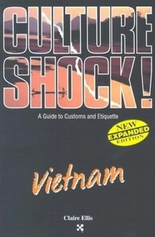 Culture Shock!: Vietnam (A Guide To Customs and Etiquette) - Claire Ellis Must-Have