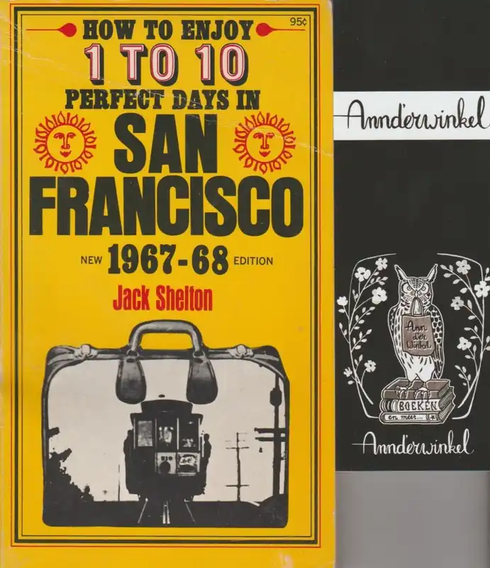 How to Enjoy 1 to 10 Days in San Francisco 1967-1968 - Shelton, Jack Korting