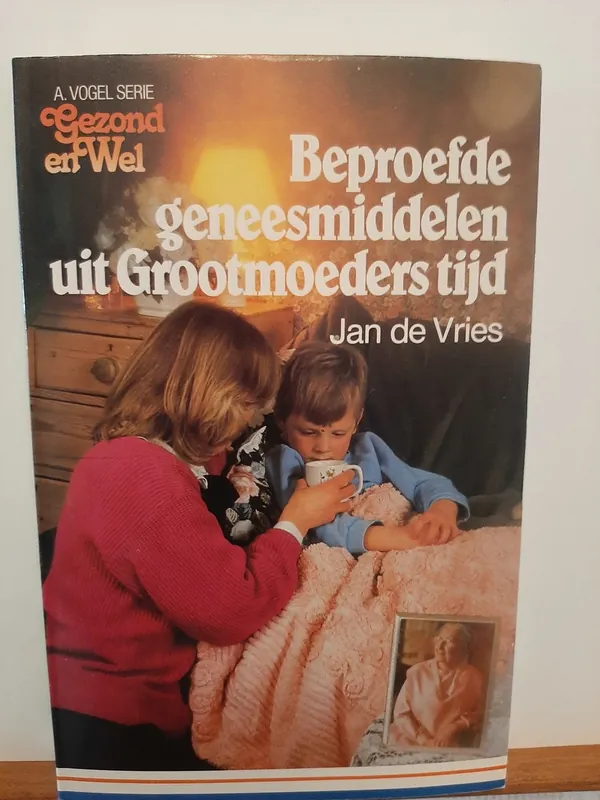 Beproefde geneesmiddelen uit grootmoeders tijd - Jan de Vries Laatste Kans