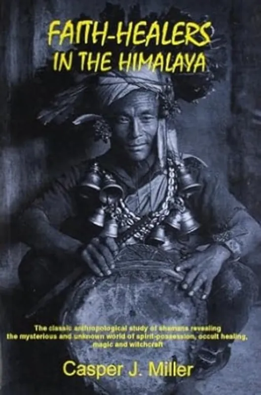 Laatste Versie Faith Healers in the Himalaya - Casper J. Miller