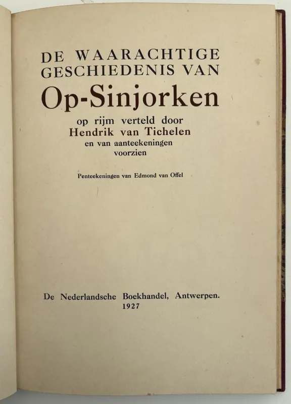 De waarachtige geschiedenis van Op-Sinjorken, op rijm verteld door Hendrik van Tichelen, en van aanteekeningen voorzien - Hendrik van Tichelen Superprijs