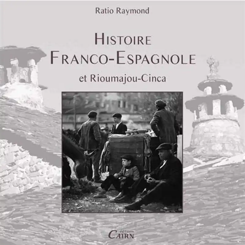 Histoire franco-espagnole et Rioumajou-Cinca - Raymond Ratio Fabrieksprijs