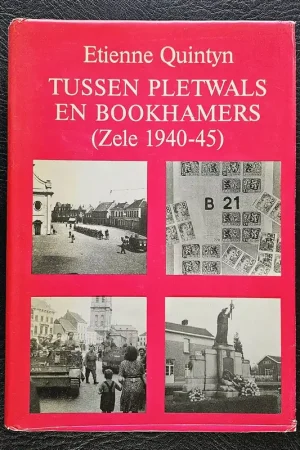 ZELE 1940-45 - Tussen pletwals en bookhamers - Etienne Quintyn Beperkte Voorraad