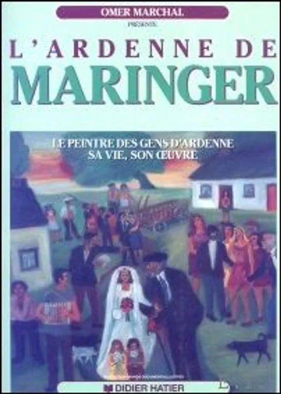Snelle Levering Ardenne de Maringer. Le peintre des gens d'Ardenne, sa vie, son oeuvre. - MARCHAL Omer,
