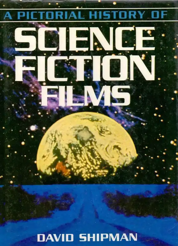 A Pictorial History of Science Fiction Films - David Shipman Koop Online