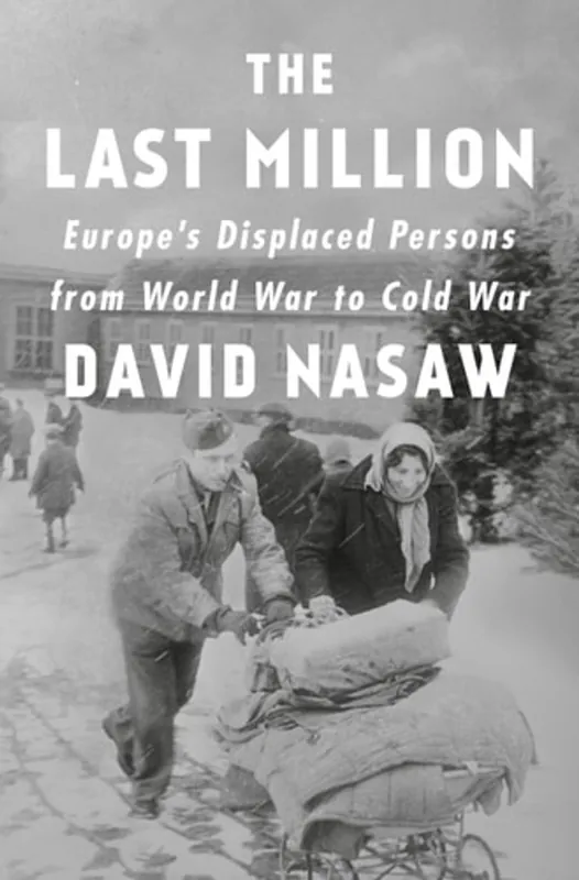 The Last Million: Europe's Displaced Persons from World War to Cold War - David Nasaw Voordeelprijs