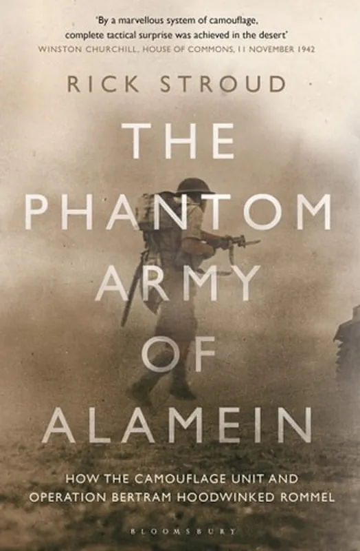 Gecertificeerd The Phantom Army of Alamein: How the Camouflage Unit and Operation Bertram Hoodwinked Rommel - Rick Stroud