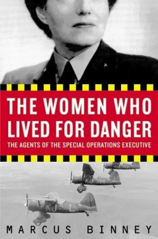 Bestel Nu The Women Who Lived for Danger: The Agents of the Special Operations Executive - Marcus Binney