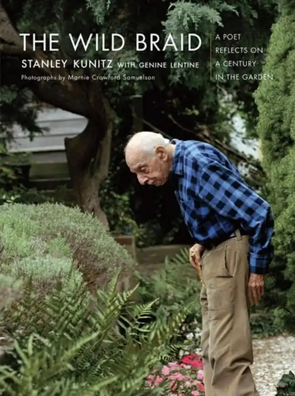 Dagaanbieding The Wild Braid: A Poet Reflects on a Century in the Garden - Stanley Kunitz
