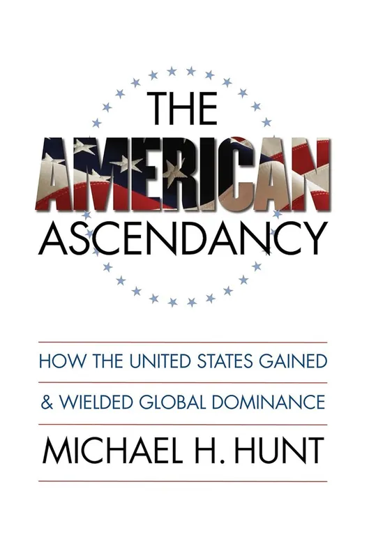 The American Ascendancy - Michael H. Hunt Exclusieve Aanbieding