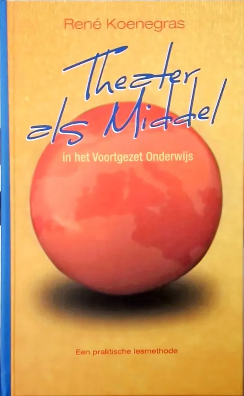 theater als middel, in het voortgezet onderwijs - R. Koenegras Flitsaanbieding