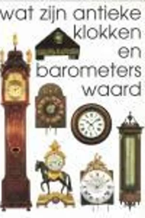 Wat zijn antieke klokken en barometers waard - Stuurman, Reinold Betaalbaar