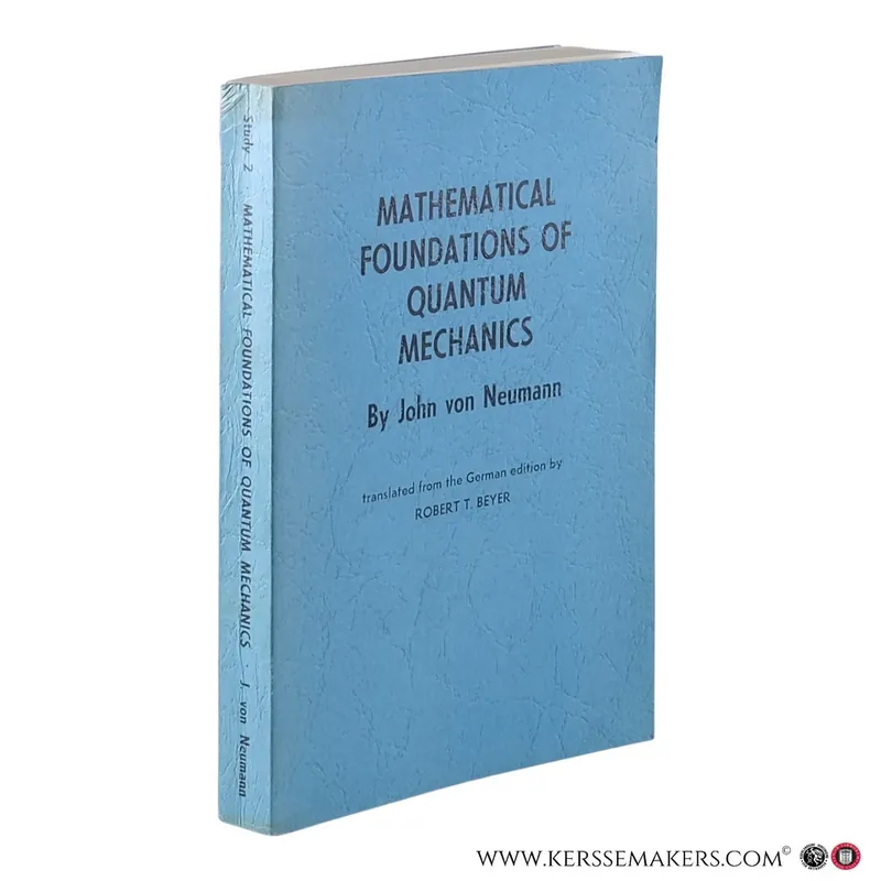 Mathematical Foundations of Quantum Mechanics. Translated from the German edition by Robert T. Beyer. - Investigations in Physics 2. - Neumann, John von. Veilige Betaling