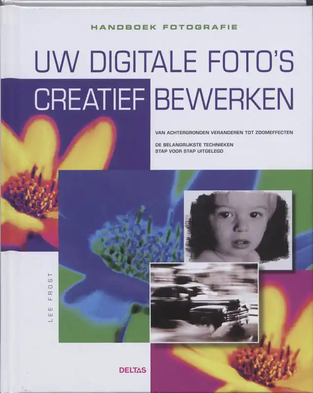 Uw digitale foto's creatief bewerken - Lee Frost Aanbieding