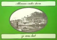 Weekendaanbieding Alkmaar onder stoom zo was het - Kouwenberg L.J.N.