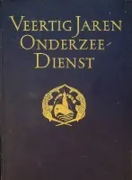 Lage Kosten Veertig Jaren Onderzeedienst 1906-1946 - Diverse auteurs