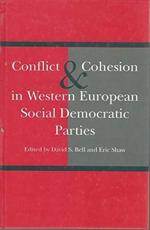 Conflict and cohesion in Western European social democratic parties - BELL, DAVID S./Shaw, Eric Populair