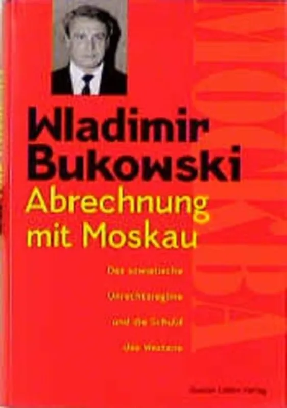 Hete Deal Abrechnung mit Moskau - Vladimir Konstantinovich Bukovskiĭ