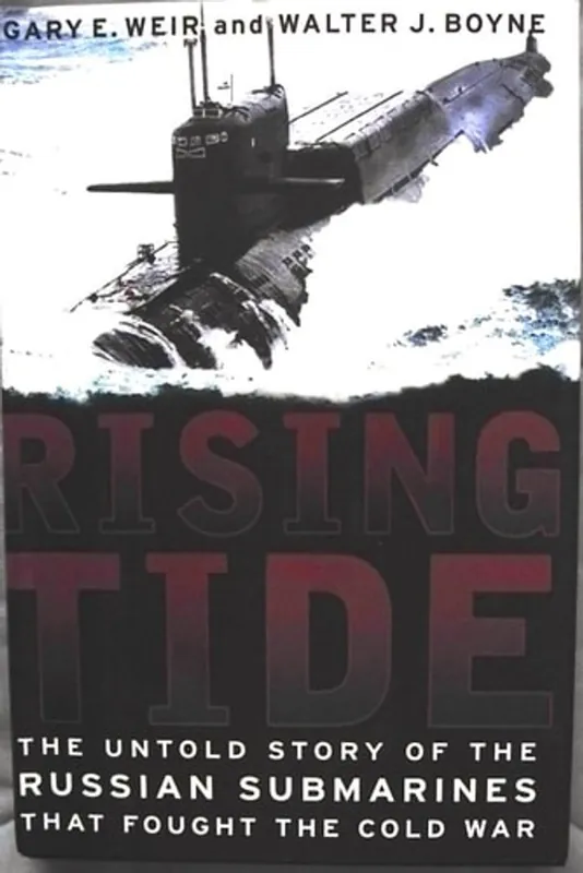 Rising Tide: The Untold Story Of The Russian Submarines That Fought The Cold War - Gary E. Weir Merkproduct