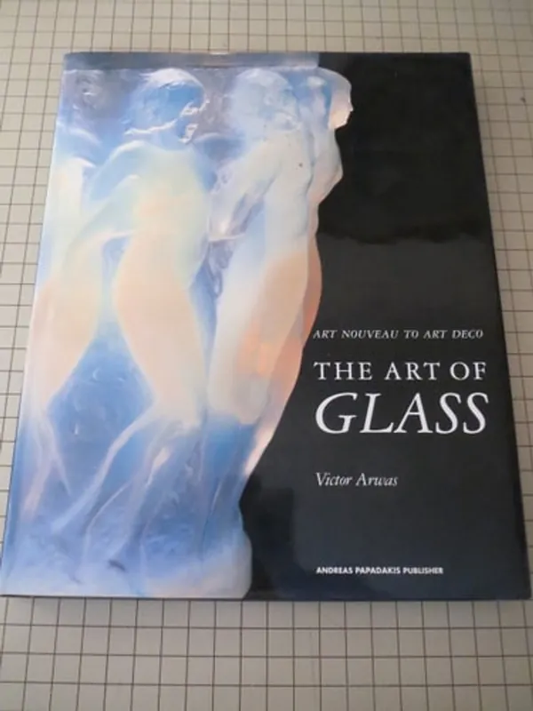 The Art of Glass: Art Nouveau to Art Deco - Victor Arwas Lage Kosten