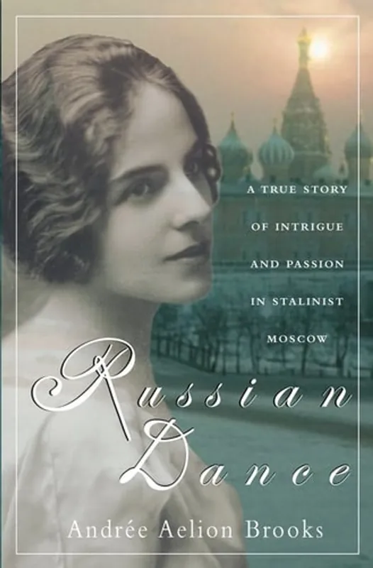 Laatste Versie Russian Dance: A True Story of Intrigue and Passion in Stalinist Moscow - Andrée Aelion Brooks